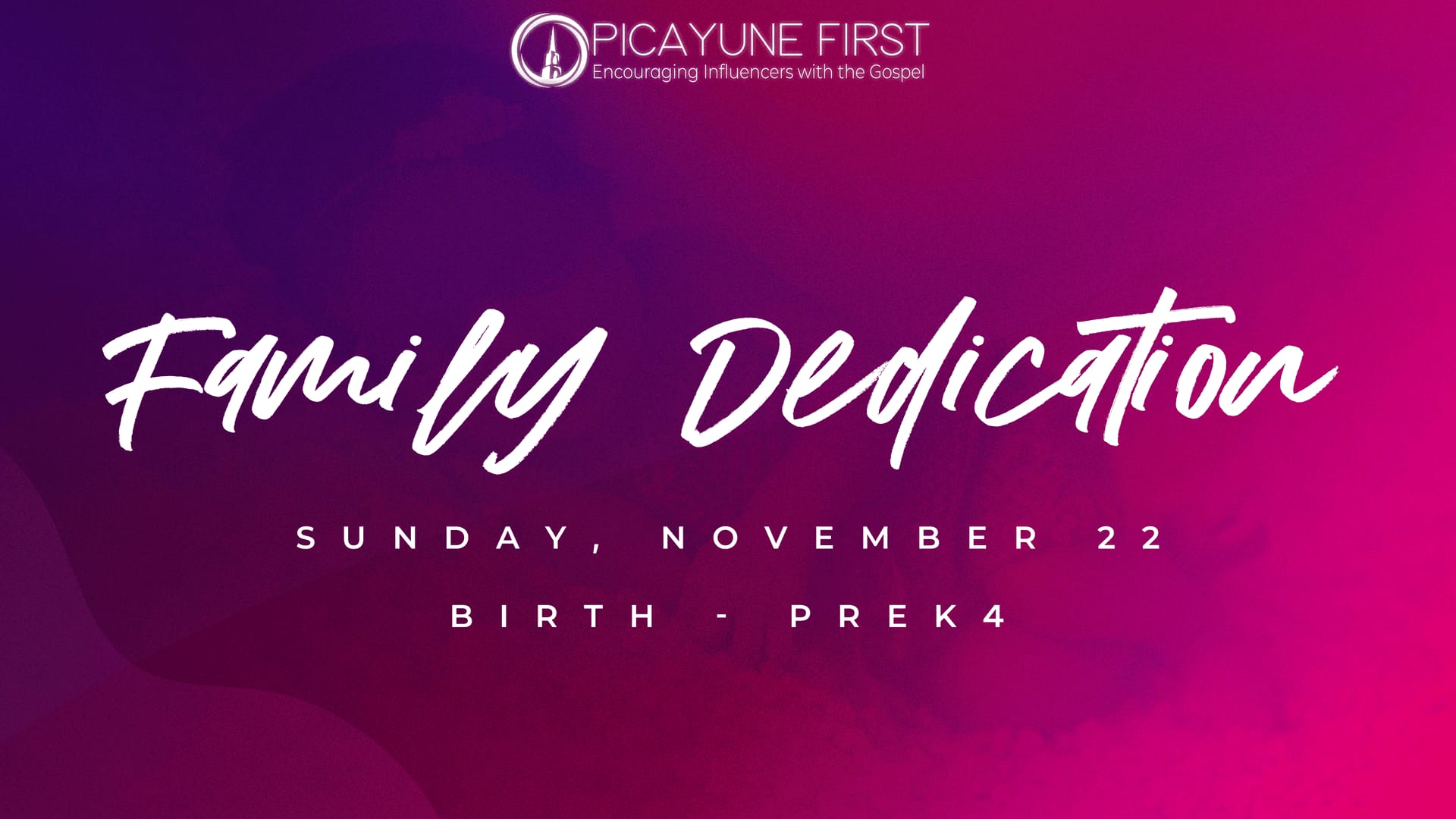 Family Dedication — Sunday, November 22 — Birth through PreK4